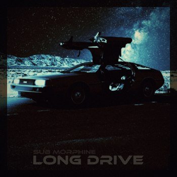 Sub Morphine - Long Drive (2022)