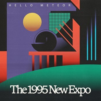 Hello Meteor - The 1995 New Expo (2024)