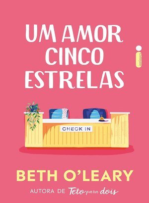 Um Amor Cinco Estrelas - Beth O'Leary