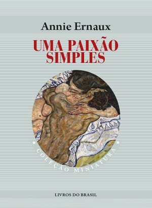 Uma Paixão Simples - Annie Ernaux