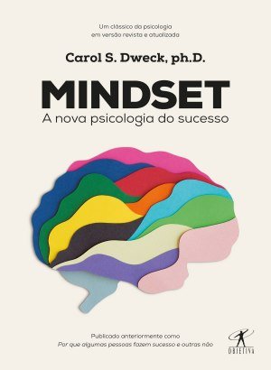 Mindset: A nova psicologia do sucesso - Carol S. Dweck