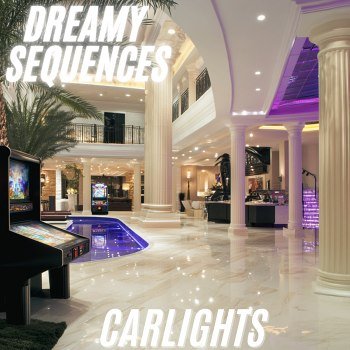 CARLIGHTS - Dreamy Sequences (2024)