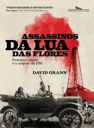 Assassinos da Lua das Flores - David Grann