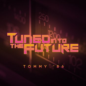 TOMMY '86 - Tuned In To The Future (2012)