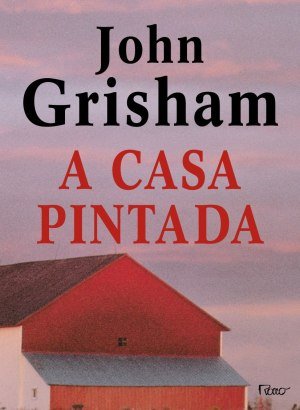 A Casa Pintada - John Grisham