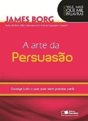 A Arte da Persuasão - James Borg