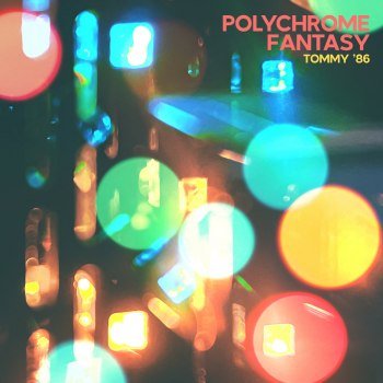 TOMMY '86  - Polychrome Fantasy (2023)