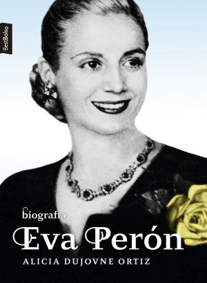 Eva Perón - Alicia Dujvone Ortiz