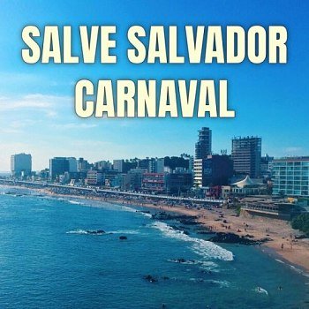 Salve Salvador Carnaval (2025)