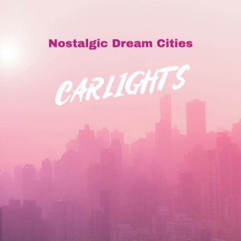 Carlights - Nostalgic Dream Cities (2025)