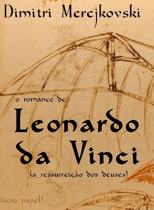 O Romance de Leonardo da Vinci - Dimitri Merejkovski