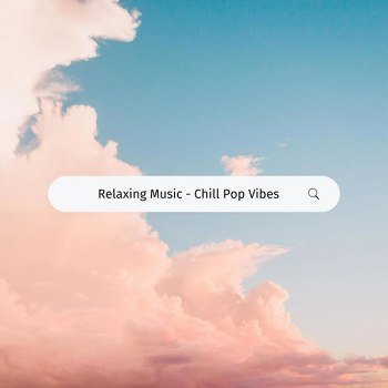 Relaxing Music - Chill Pop Vibes (2025)