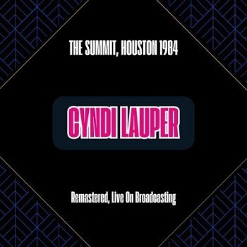 Cyndi Lauper - The Summit Houston 1984 (Remastered Live On Broadcasting) (2024)