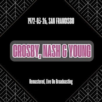 Crosby Nash Young - 1972-03-26 San Francisco (Remastered Live On Broadcasting) (2024)