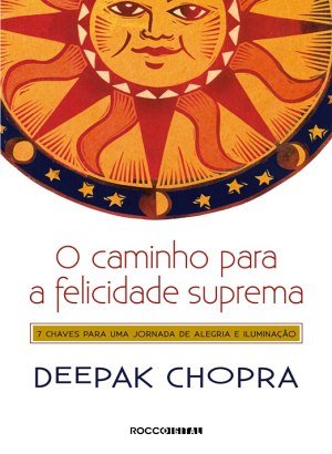 O Caminho para a Felicidade Suprema - Deepak Chopra